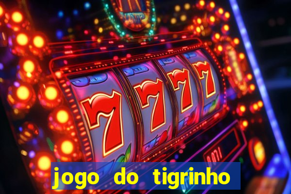 jogo do tigrinho de r$ 1